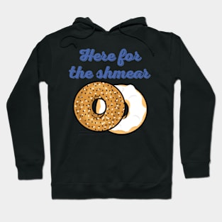 Here For The Shmear - Bagel Pun 2 Hoodie